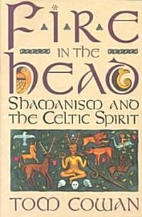 Fire in the Head: Shamanism and the Celtic Spirit (Paperback)