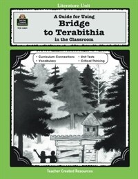 A guide for using Bridge to Terabithia in the classroom, based on the novel written by Katherine Paterson