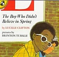 The Boy Who Didnt Believe in Spring (Paperback, Unicorn)