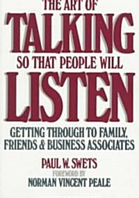 The Art of Talking So That People Will Listen: Getting Through to Family, Friends & Business Associates (Paperback)