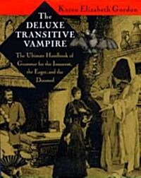 The Deluxe Transitive Vampire: A Handbook of Grammar for the Innocent, the Eager, and the Doomed (Hardcover)