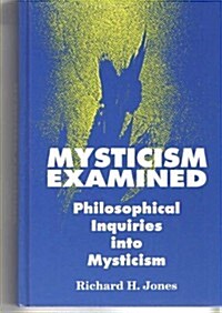 Mysticism Examined: Philosophical Inquiries Into Mysticism (Hardcover)