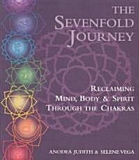 The Sevenfold Journey: Reclaiming Mind, Body and Spirit Through the Chakras (Paperback)