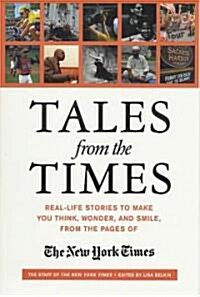 Tales from the Times: Real-Life Stories to Make You Think, Wonder, and Smile, from the Pages of the New York Times (Paperback)