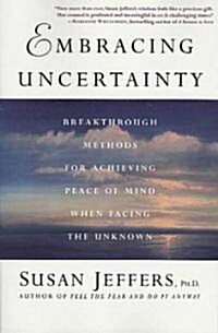 Embracing Uncertainty: Breakthrough Methods for Achieving Peace of Mind When Facing the Unknown (Paperback)