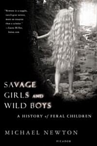 Savage Girls and Wild Boys: A History of Feral Children (Paperback)