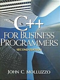 C++ for Business Programmers (Paperback, 2nd)