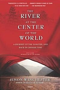 The River at the Center of the World: A Journey Up the Yangtze, and Back in Chinese Time (Paperback)