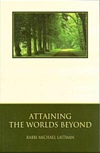 Attaining the Worlds Beyond: A Guide to Spiritual Discovery (Paperback, 2)