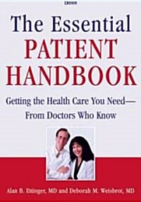 The Essential Patient Handbook: Getting the Health Care You Need--From Doctors You Know (Paperback)
