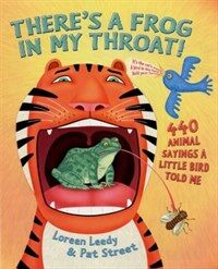 There's a Frog in My Throat: 440 animal sayings a little bird told me