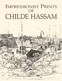 Impressionist Prints of Childe Hassam (Paperback)