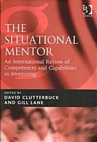 The Situational Mentor : An International Review of Competences and Capabilities in Mentoring (Hardcover, New ed)