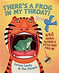 Theres a Frog in My Throat!: 440 Animal Sayings a Little Bird Told Me (Paperback)