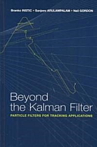 Beyond the Kalman Filter: Particle Filters for Tracking Applications (Hardcover)