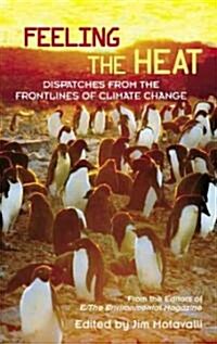 Feeling the Heat : Dispatches from the Front Lines of Climate Change (Hardcover)