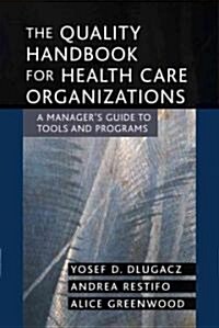 The Quality Handbook for Health Care Organizations: A Managers Guide to Tools and Programs (Paperback)