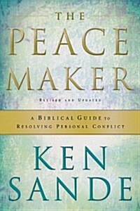 The Peacemaker: A Biblical Guide to Resolving Personal Conflict (Paperback, 3)