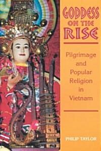 Goddess on the Rise: Pilgrimage and Popular Religion in Vietnam (Paperback)