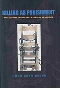 Killing as Punishment: Reflections on the Death Penalty in America (Hardcover)