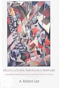 Multicultural American Literature: Comparative Black, Native, Latino/a, and Asian American Fictions (Paperback)