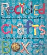 Recycled Crafts Box: Sock Puppets, Cardboard Castles, Bottle Bugs & 37 More Earth-Friendly Projects & Activities You Can Create (Paperback)