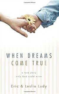 When Dreams Come True: A Love Story Only God Could Write (Paperback)