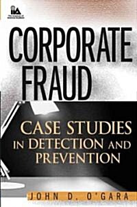 Corporate Fraud: Case Studies in Detection and Prevention (Hardcover)