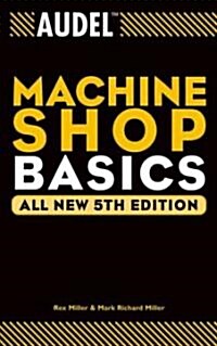 Audel Machine Shop Basics (Paperback, 5)