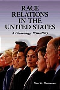 Race Relations in the United States: A Chronology, 1896-2005 (Paperback)