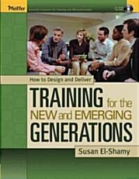 How to Design and Deliver Training for the New and Emerging Generations (Paperback)