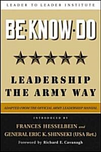 Be-Know-Do: Leadership the Army Way (Hardcover)