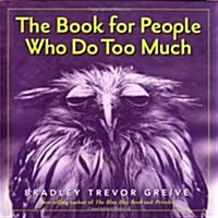 The Book for People Who Do Too Much (Hardcover)