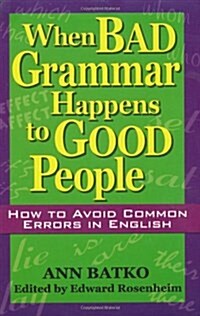 [중고] When Bad Grammar Happens to Good People: How to Avoid Common Errors in English (Paperback)
