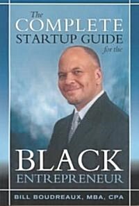 The Complete Startup Guide for the Black Entrepreneur (Paperback)