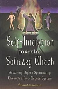 Self-Initiation for the Solitary Witch (Paperback)