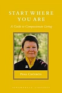 Start Where You Are: A Guide to Compassionate Living (Hardcover)