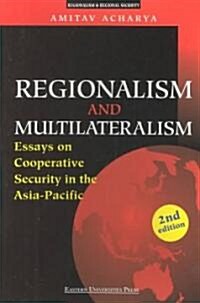 Regionalism and Multilateralism: Essays on Cooperative Security in the Asia-Pacific (Paperback, 2nd)