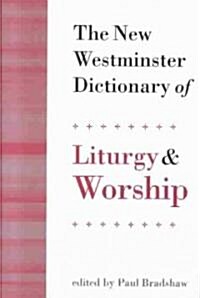 The New Westminster Dictionary of Liturgy and Worship (Hardcover)