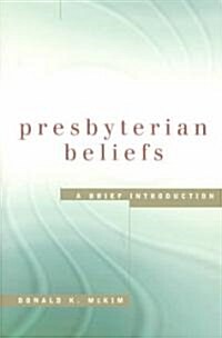 Presbyterian Beliefs: A Brief Introduction (Paperback)