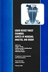 Liquid Rocket Thrust Chambers: Aspects of Modeling, Analysis, and Design (Hardcover)