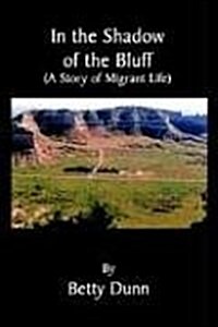 In the Shadow of the Bluff: A Story of Migrant Life (Paperback)