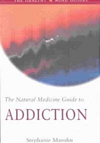 The Natural Medicine Guide to Addiction (Paperback)
