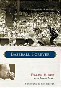Baseball Forever: Reflections on Sixty Years in the Game (Hardcover)