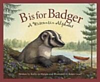 B Is for Badger: A Wisconsin Alphabet (Hardcover)