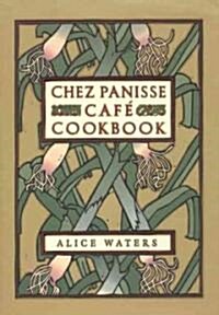 Chez Panisse Cafe Cookbook (Hardcover)