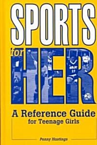 Sports for Her: A Reference Guide for Teenage Girls (Hardcover)