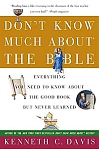 Dont Know Much about the Bible: Everything You Need to Know about the Good Book But Never Learned (Paperback)