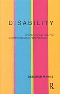 Disability : Controversial Debates and Psychosocial Perspectives (Paperback)