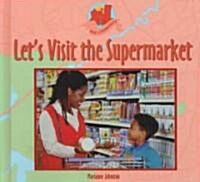 Lets Visit the Supermarket (Library Binding)